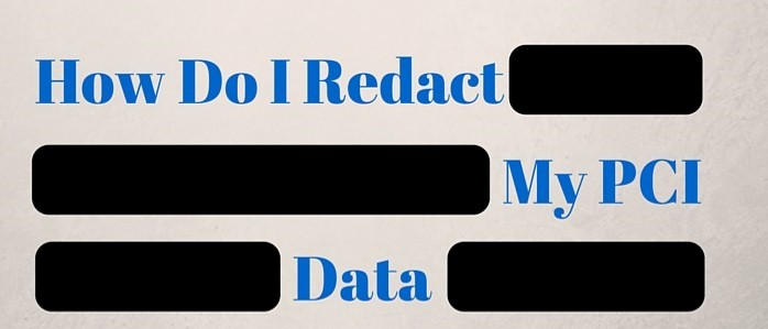 Redaction for PCI Compliance
